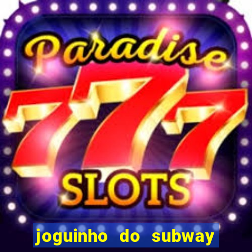 joguinho do subway surf que ganha dinheiro de verdade